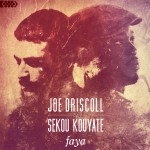 JOE DRISCOLL & SEKOU KOUYATE - Faya