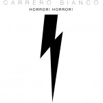 CARRERO BIANCO - Horror! Horror!