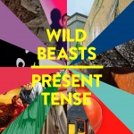 WILD BEASTS - Present Tense