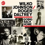 WILKO JOHNSON & ROGER DALTREY - Going Back Home