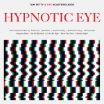 TOM PETTY & THE HEARTBREAKERS - Hypnotic Eye